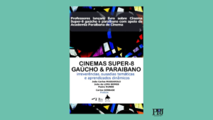 Professores da UFPB e UFSCar lançam, em evento nos dias 05 e 06 deste mês, o livro ‘Cinemas Super-8 gaúcho e paraibano’